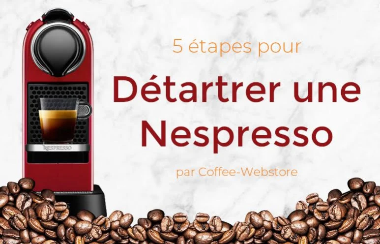 Détartrage Nespresso 2024 : Tout ce qu'il faut savoir pour une machine en pleine forme